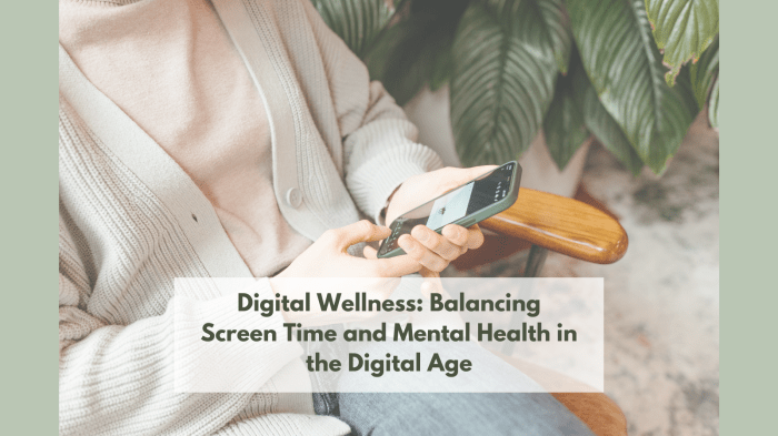 Digital Wellness: Balancing Screen Time and Mental Health in the ...