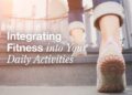 Integrating Fitness into Your Daily Activities | Valley Health Wellness ...