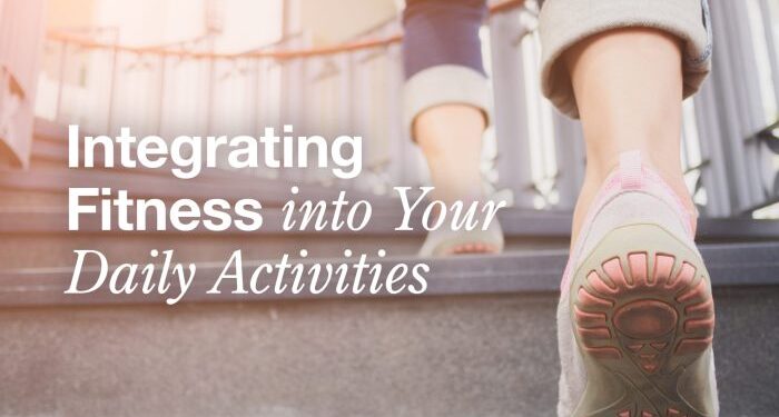 Integrating Fitness into Your Daily Activities | Valley Health Wellness ...