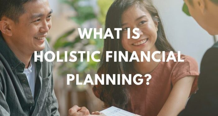 What is Holistic Financial Planning? (2024 Guide)